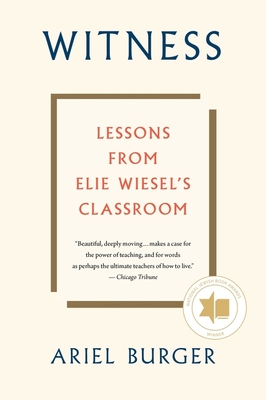 Witness: Lessons from Elie Wiesel's Classroom By Ariel Burger Cover Image