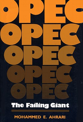 OPEC: The Failing Giant By Mohammed E. Ahrari Cover Image