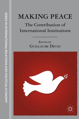 Making Peace: The Contribution of International Institutions By Roger Leverdier (Translator), G. Devin (Editor) Cover Image