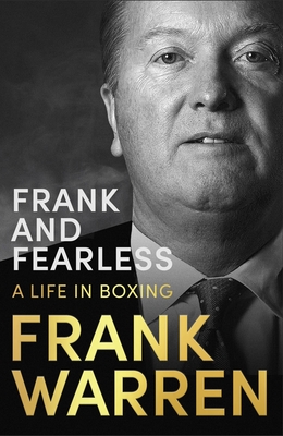Frank and Fearless: A Life in Boxing By Frank Warren Cover Image