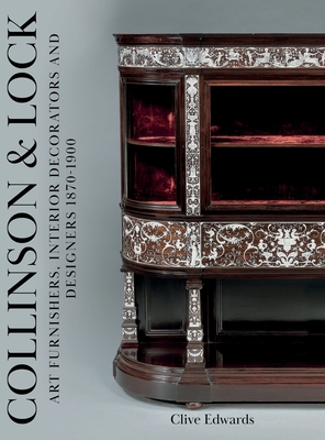 Collinson & Lock: Art Furnishers, Interior Decorators and Designers 1870-1900 Cover Image