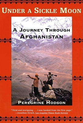 Under a Sickle Moon: A Journey Through Afghanistan Cover Image