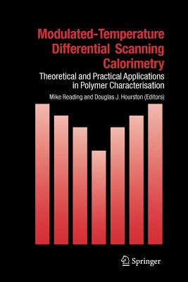 Modulated Temperature Differential Scanning Calorimetry: Theoretical and Practical Applications in Polymer Characterisation (Hot Topics in Thermal Analysis and Calorimetry #6)