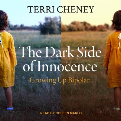The Dark Side of Innocence: Growing Up Bipolar By Terri Cheney, Coleen Marlo (Read by) Cover Image