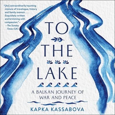 To the Lake: A Balkan Journey of War and Peace Cover Image