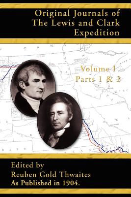 Original Journals of the Lewis and Clark Expedition: Parts 1 & 2