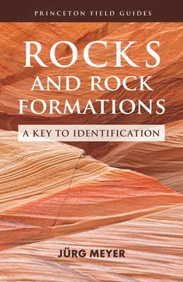 Rocks and Rock Formations: A Key to Identification (Princeton Field Guides #2) Cover Image