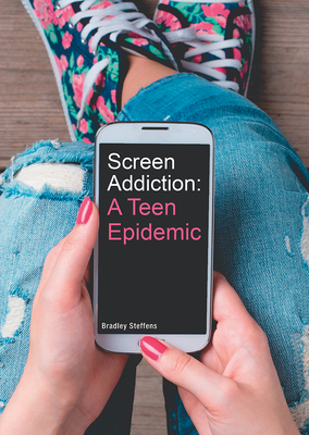 Screen Addiction: A Teen Epidemic Cover Image