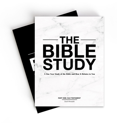 The Bible Study: A One-Year Study of the Bible and How It Relates to You By Zach Windahl Cover Image
