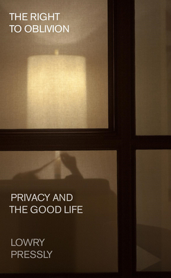 The Right to Oblivion: Privacy and the Good Life Cover Image