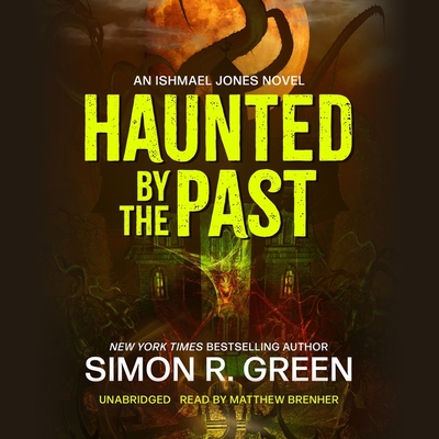 Haunted by the Past By Simon R. Green, Matthew Brenher (Read by) Cover Image