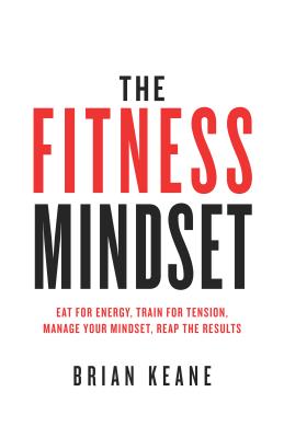 The Fitness Mindset: Eat for energy, Train for tension, Manage your mindset, Reap the results Cover Image