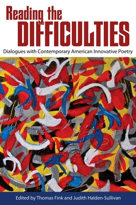 Reading the Difficulties: Dialogues with Contemporary American Innovative Poetry (Modern and Contemporary Poetics)