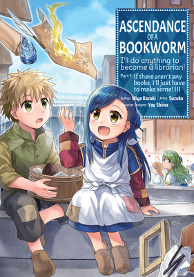 Ascendance of a Bookworm (Light Novel): Ascendance of a Bookworm: Part 1  Volume 1 (Paperback) 