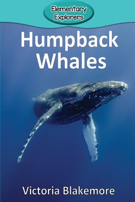 Humpback Whales (Elementary Explorers #86) By Victoria Blakemore Cover Image