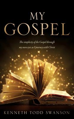My Gospel By Kenneth Todd Swanson Cover Image
