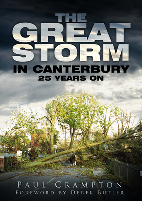 The Great Storm in Canterbury: 25 Years On By Paul Crampton Cover Image