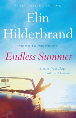 Endless Summer: Stories from Days That Last Forever By Elin Hilderbrand Cover Image