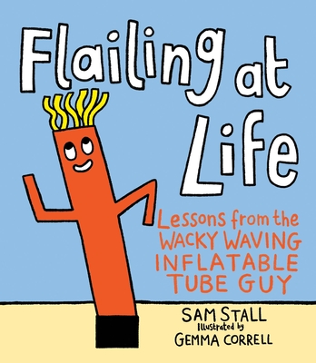 Flailing at Life: Lessons from the Wacky Waving Inflatable Tube Guy Cover Image