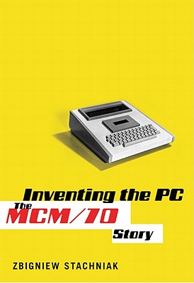 Inventing the PC: The MCM/70 Story Cover Image