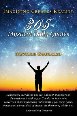 Neville Goddard: Imagining Creates Reality: 365 Mystical Daily Quotes Cover Image