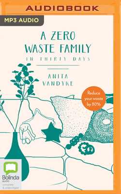 A Zero Waste Family: In Thirty Days By Anita Vandyke, Anita Vandyke (Read by) Cover Image