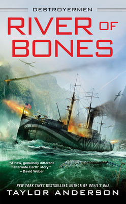 River of Bones (Destroyermen #13) By Taylor Anderson Cover Image