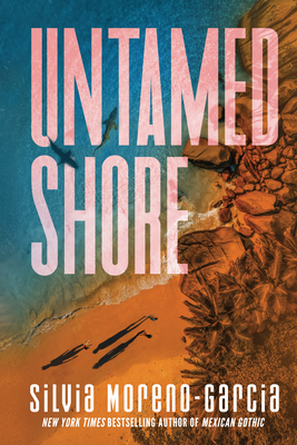 Untamed Shore By Silvia Moreno-Garcia Cover Image