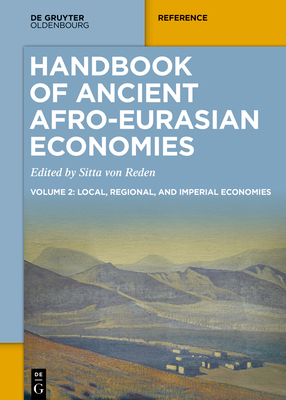 Handbook of Ancient Afro-Eurasian Economies: Volume 2: Local, Regional, and Imperial Economies Cover Image