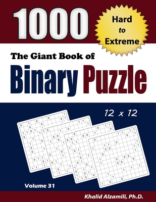 The Giant Book of Binary Puzzle: 1000 Hard to Extreme (12x12) Puzzles ...