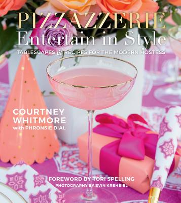 Pizzazzerie: Entertain in Style: Tablescapes & Recipes for the Modern Hostess Cover Image