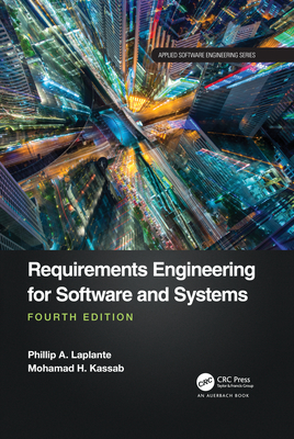 Requirements Engineering for Software and Systems (Applied Software Engineering) By Phillip A. Laplante, Mohamad Kassab Cover Image