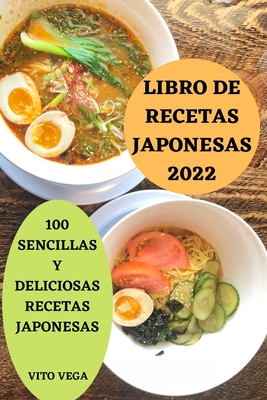 Libro de Recetas Japonesas 2022 100: Sencillas Y Deliciosas Recetas  Japonesas (Paperback) | Bookmarks
