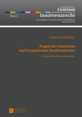 Fragen des Deutschen und Europaeischen Insolvenzrechts: 10. Kieler Insolvenzsymposium Cover Image