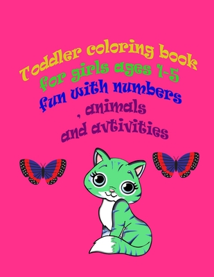 Cover for toddler coloring book for girls ages 1-5 fun with numbers , animals and activities: : Big Activity Workbook