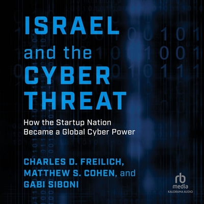 Israel and the Cyber Threat: How the Startup Nation Became a Global Cyber Power Cover Image