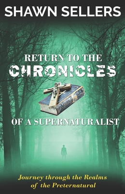 Cover for Return to The Chronicles of a Supernaturalist: True Stories of First-hand Experience, Casework and the Lessons Learned on the Continuing Jour-ney thro