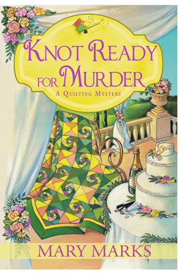 Knot Ready for Murder (A Quilting Mystery #9) By Mary Marks Cover Image