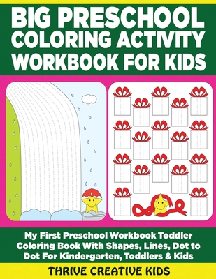 Big Preschool Coloring Activity Workbook For Kids: My First Preschool Workbook Toddler Coloring Book With Shapes, Lines, Dot to Dot & More For Kinderg By Steven Donald Daniels (Illustrator), Thrive Creative Kids Cover Image