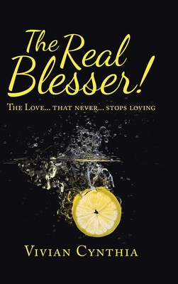 The Real Blesser!: The Love... That Never... Stops Loving By Vivian Cynthia Cover Image