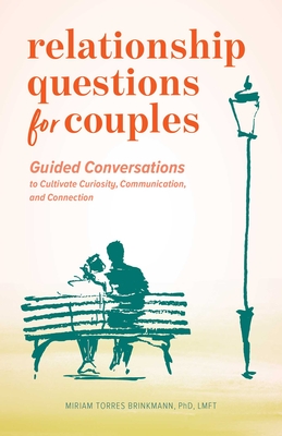 Relationship Questions for Couples: Guided Conversations to Cultivate Curiosity, Communication, and Connection By Miriam Torres Brinkmann Cover Image