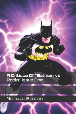 A Critique Of Batman vs Robin Issue One By Nicholas Alexander Benson Cover Image