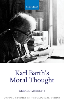 Karl Barth's Moral Thought (Oxford Studies in Theological Ethics)