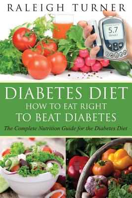 Diabetes Diet: How to Eat Right to Beat Diabetes Cover Image