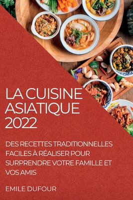 La Cuisine Asiatique 2022 By Emile Dufour Cover Image