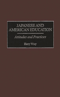 Japanese and American Education: Attitudes and Practices Cover Image
