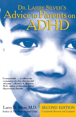 Dr. Larry Silver's Advice to Parents on ADHD: Second Edition By Larry B. Silver, M.D. Cover Image