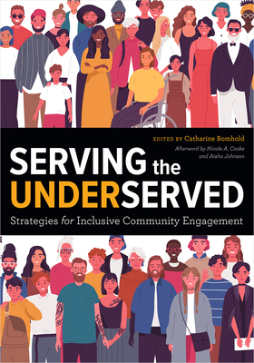 Serving the Underserved: Strategies for Inclusive Community Engagement By Catharine Bomhold Cover Image
