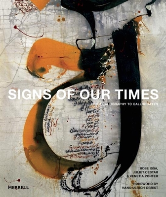 Signs of Our Times: From Calligraphy to Calligraffiti By Rose Issa, Juliet Cestar, Venetia Porter Cover Image