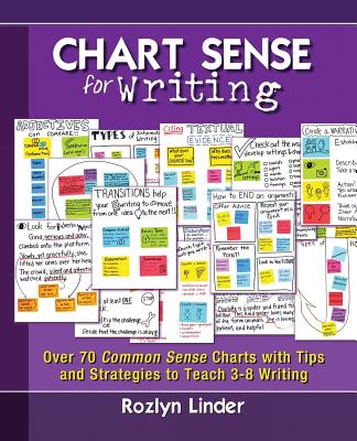 Chart Sense for Writing: Over 70 Common Sense Charts with Tips and Strategies to Teach 3-8 Writing By Rozlyn Linder Cover Image